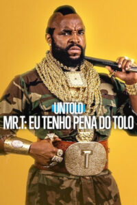 Untold – Mr. T: Eu Tenho Pena do Tolo